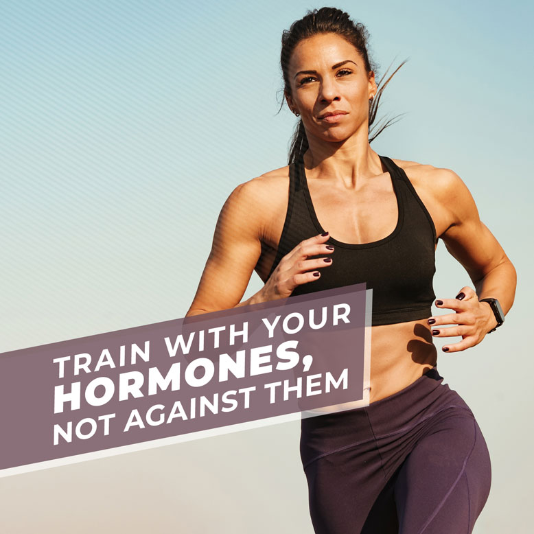 train with your hormones | Biogen SA | Train With Your Hormones, Not Against Them
