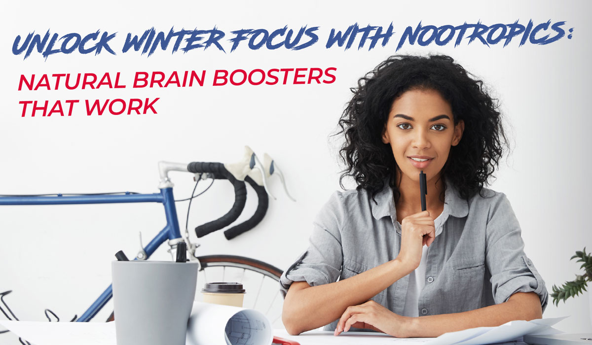 unlock winter focus with nootropics